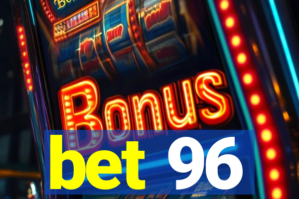 bet 96